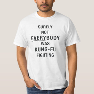 Sicherlich waren nicht alle kung fu und kämpfen T-Shirt