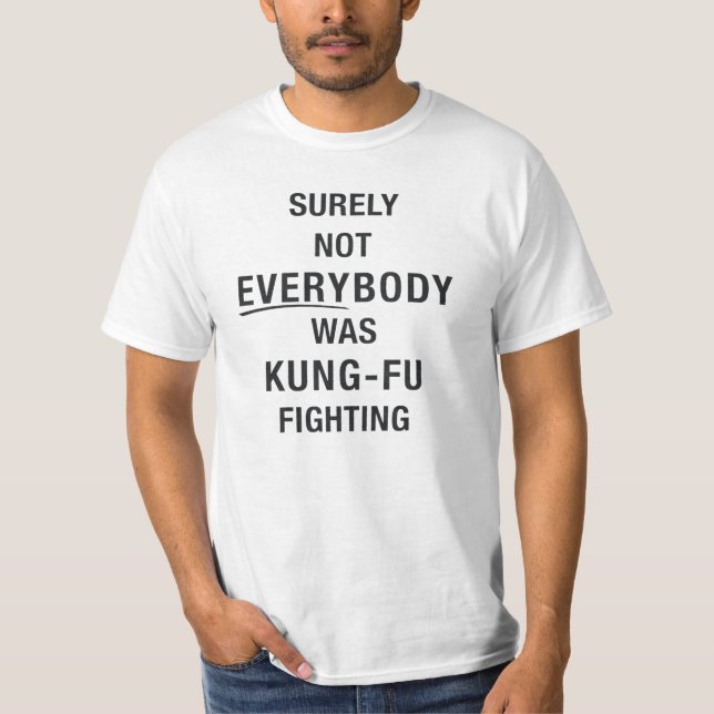 Sicherlich waren nicht alle kung fu und kämpfen T-Shirt (Vorderseite)