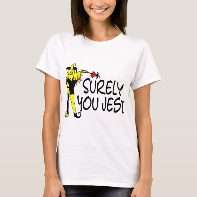Sicherlich You Jest Jester T-Shirt (Vorderseite)