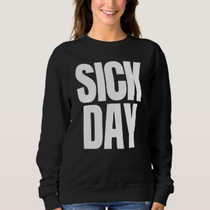 Sick Day Sarcastic Funny Witty Retro Keine Arbeit Sweatshirt