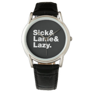 Sick & Lame & Lazy. Armbanduhr