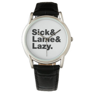 Sick & Lame & Lazy. Armbanduhr