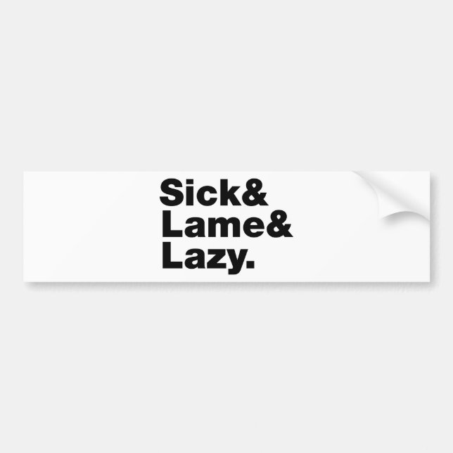 Sick & Lame & Lazy. Autoaufkleber (Vorne)
