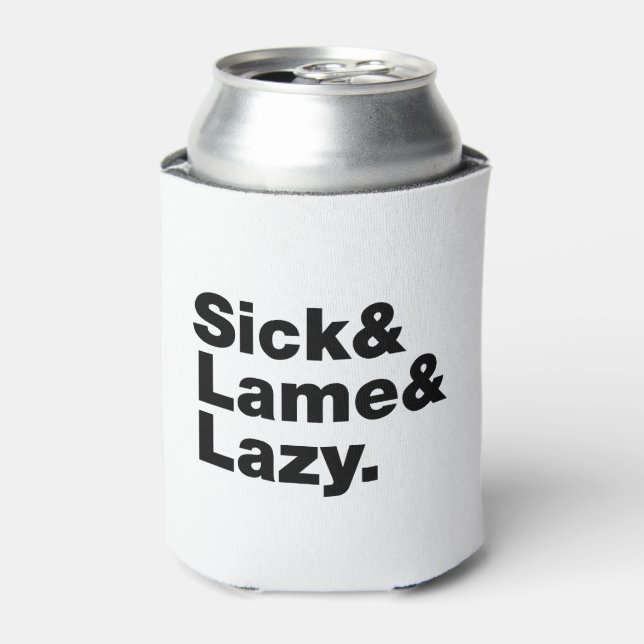 Sick & Lame & Lazy. Dosenkühler (Kanne Vorderseite)