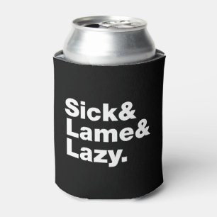 Sick & Lame & Lazy. Dosenkühler