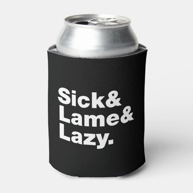 Sick & Lame & Lazy. Dosenkühler (Kanne Vorderseite)