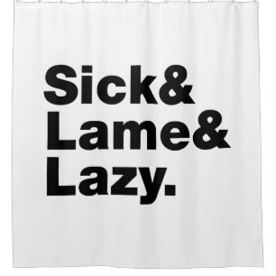 Sick & Lame & Lazy. Duschvorhang