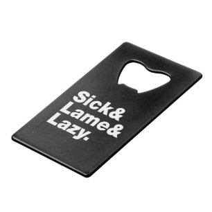 Sick & Lame & Lazy. Geldbeutel Flaschenöffner