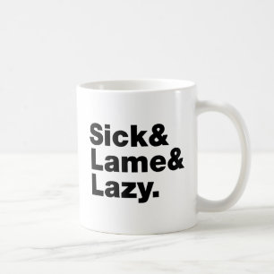 Sick & Lame & Lazy. Kaffeetasse