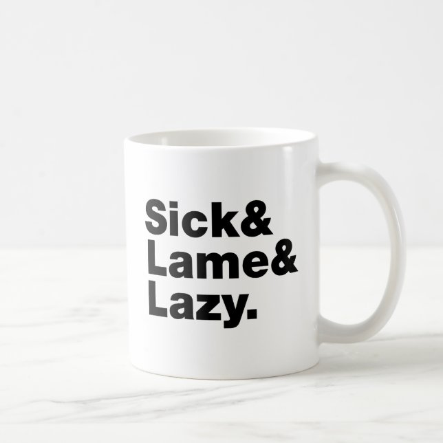 Sick & Lame & Lazy. Kaffeetasse (Rechts)