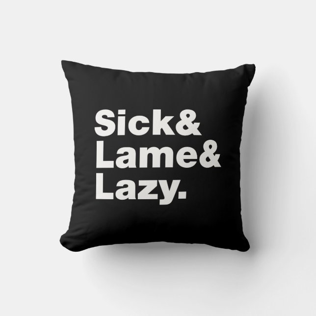 Sick & Lame & Lazy. Kissen (Vorderseite)