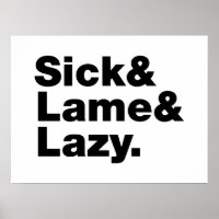 Sick & Lame & Lazy.
