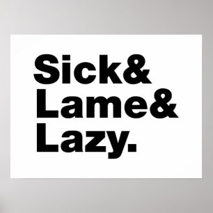 Sick & Lame & Lazy. Poster