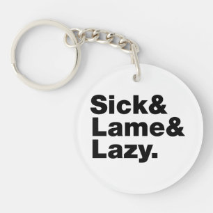 Sick & Lame & Lazy. Schlüsselanhänger