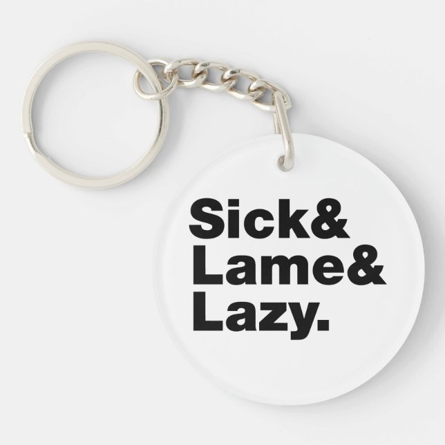 Sick & Lame & Lazy. Schlüsselanhänger (Vorderseite)
