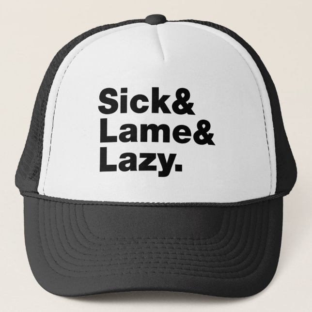 Sick & Lame & Lazy. Truckerkappe (Vorderseite)