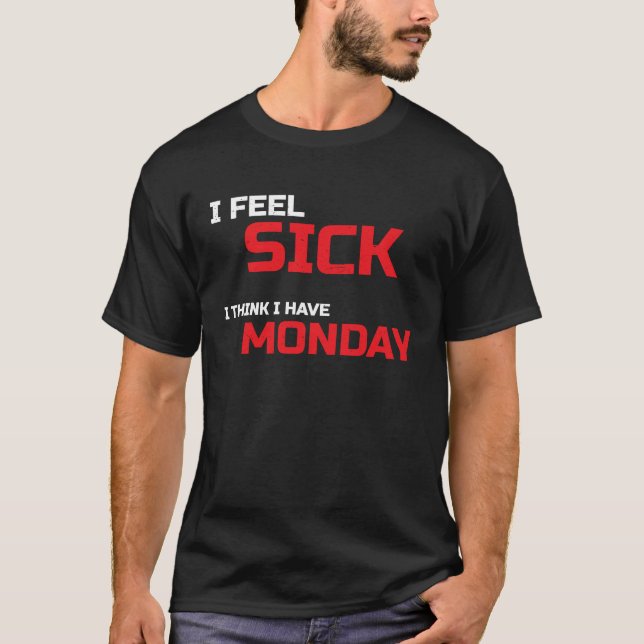 Sick Monday Disease Illness Lazy  T T-Shirt (Vorderseite)