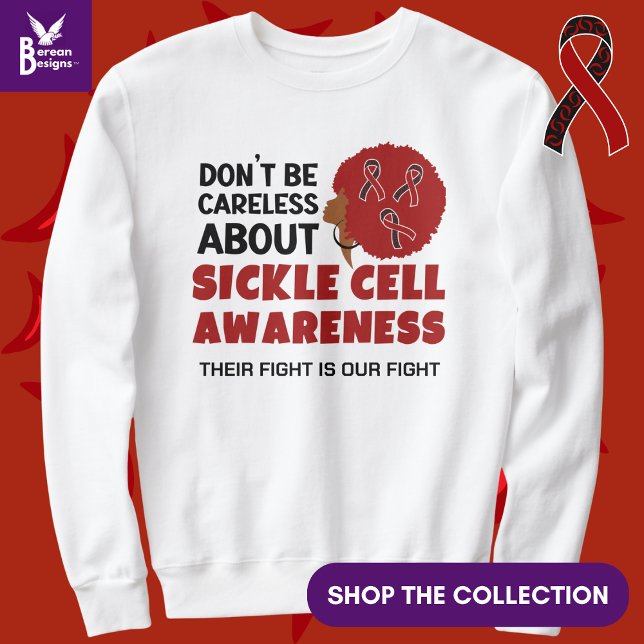 SICKLE ZELLENBEWUSSTSEIN Sei nicht sorglos Sweatshirt (Raise Sickle Cell Awareness by wearing this sweatshirt. Also available in black.)