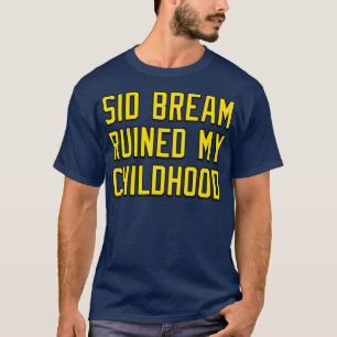 Sid Bream ruinierte meine Kindheit T-Shirt