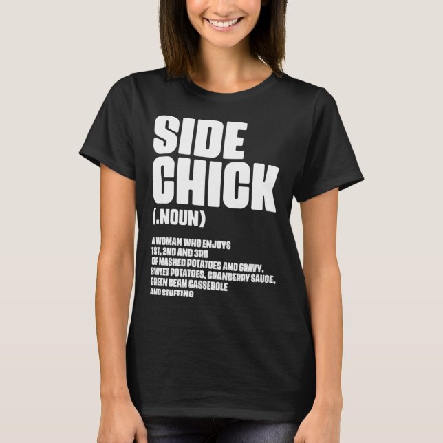 Side Chick Definition For Food Wife Girlfriend T-Shirt (Vorderseite)