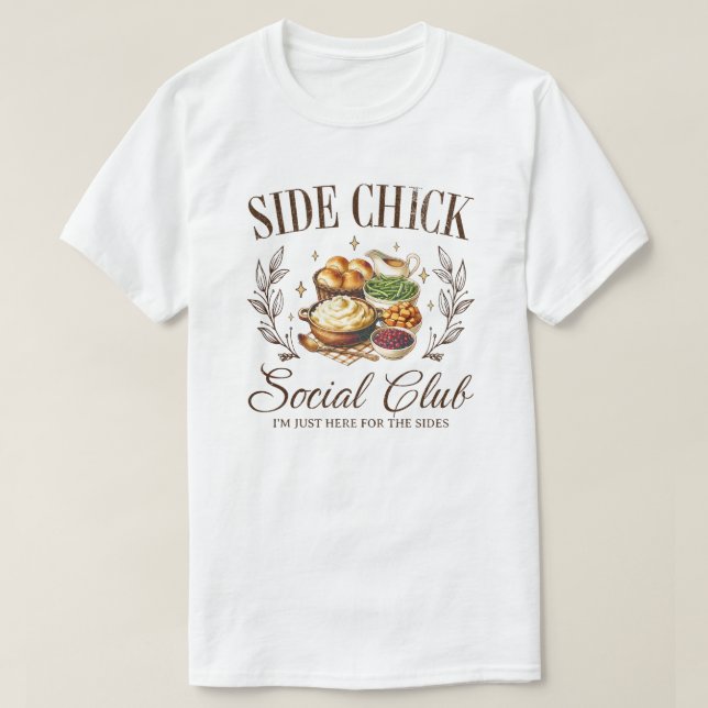 Side Chick Social Club, Funny Thanksgiving Quote T-Shirt (Design vorne)
