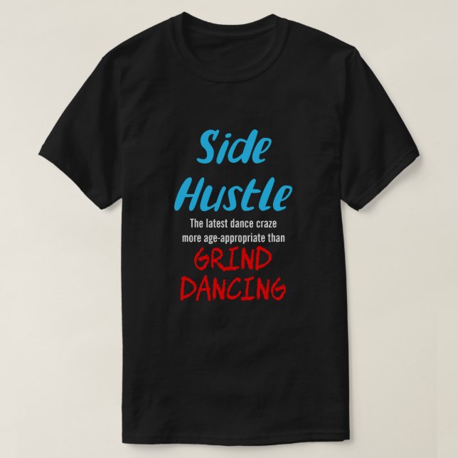 Side Hustle vs. Grind Dancing Neon Bl. Text Uni. T-Shirt (Design vorne)