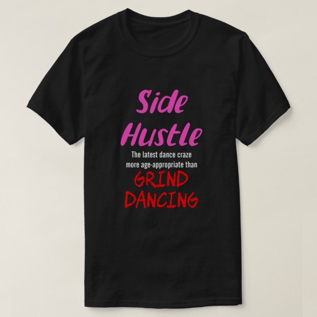 Side Hustle vs. Grind Dancing Neon Pnk. Text Uni. T-Shirt (Design vorne)