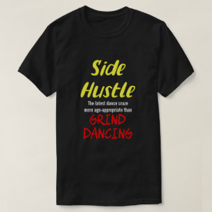 Side Hustle vs. Grind Dancing Neon Yel. Text Uni. T-Shirt