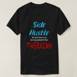Side Hustle vs Twerking Neon Blue Text Uni. T-Shirt