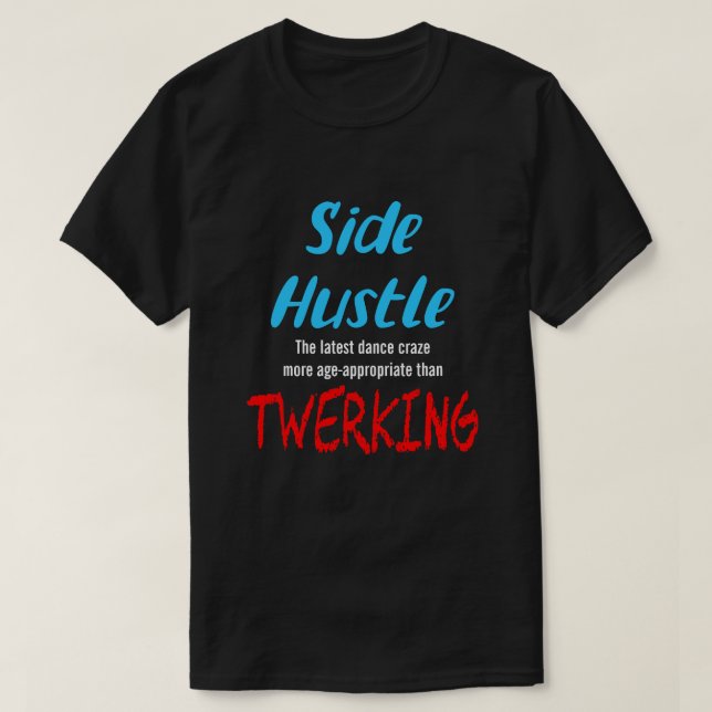 Side Hustle vs Twerking Neon Blue Text Uni. T-Shirt (Design vorne)