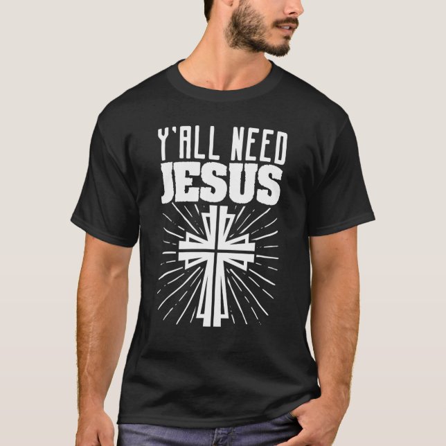 Sie alle brauchen Jesus Christliche Religion relig T-Shirt (Vorderseite)