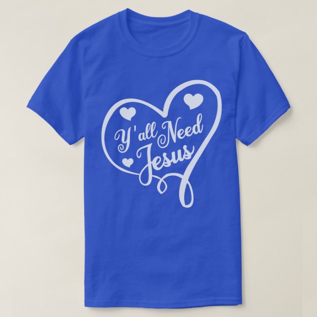 Sie alle brauchen Jesus T-Shirt (Design vorne)