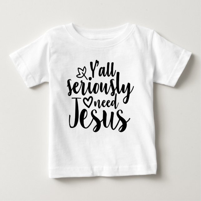 Sie alle brauchen Jesus T - Shirt wirklich." (Vorderseite)