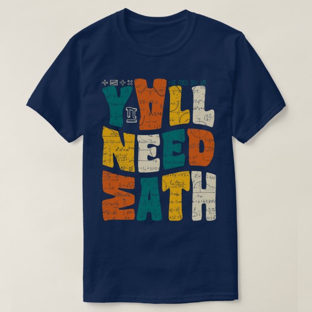Sie alle brauchen Mathematik T-Shirt (Design vorne)