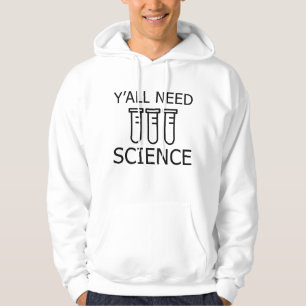 Sie alle brauchen Wissenschaft Hoodie