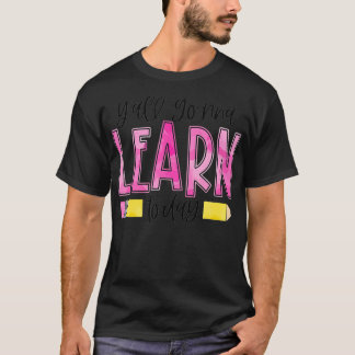 Sie alle lernen heute Lehrer zurück in die Schule T-Shirt