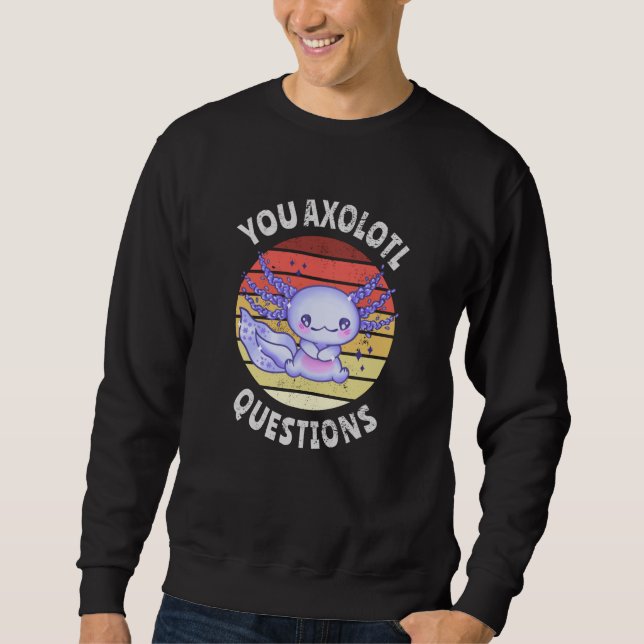 Sie axolotale Fragen Sweatshirt (Vorderseite)