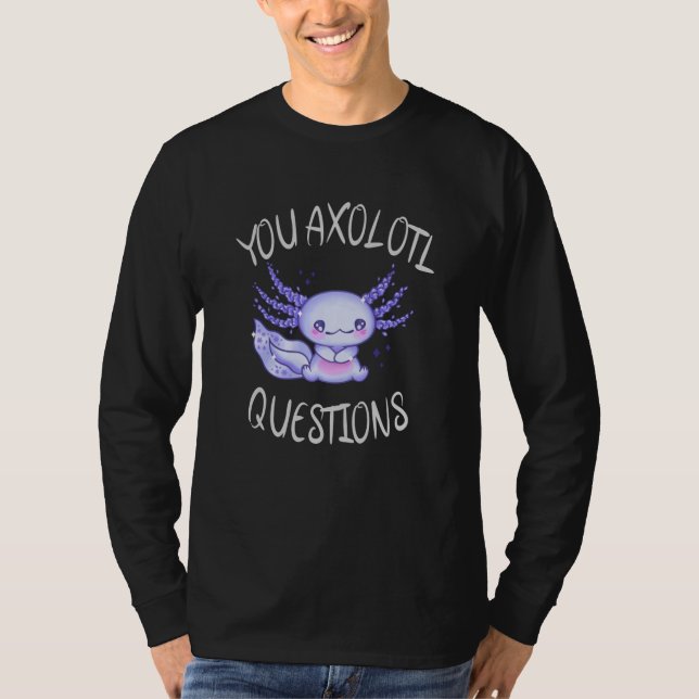 Sie axolotale Fragen T-Shirt (Vorderseite)