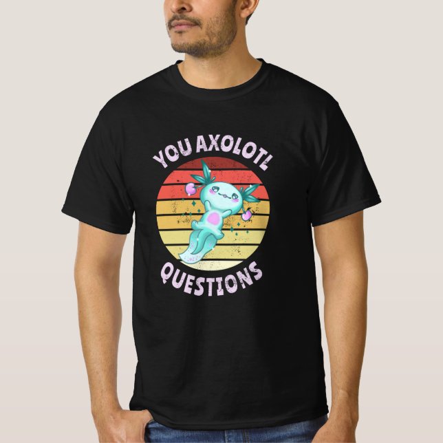Sie axolotale Fragen T-Shirt (Vorderseite)