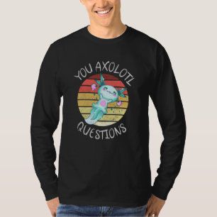 Sie axolotale Fragen T-Shirt