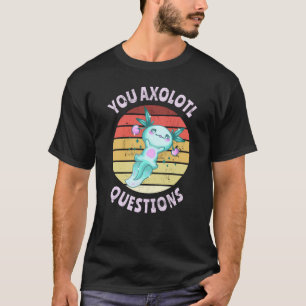 Sie axolotale Fragen T-Shirt