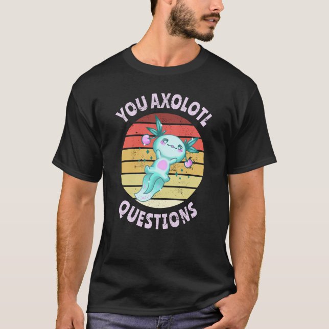 Sie axolotale Fragen T-Shirt (Vorderseite)