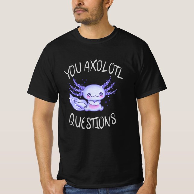 Sie axolotale Fragen T-Shirt (Vorderseite)