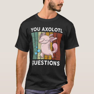 Sie Axolotl Fragen Jugendliche Niedlich Axolotl T-Shirt