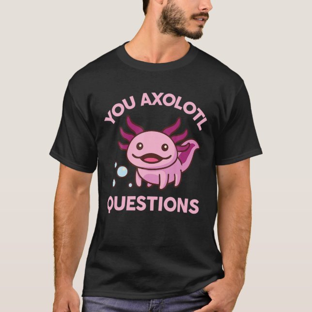 Sie Axolotl Fragen Niedlich Kawaii Pastel Goth Ani T-Shirt (Vorderseite)