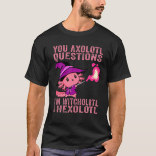 Sie Axolotl Questions Witcholotl Hexolotl Hallowee T-Shirt