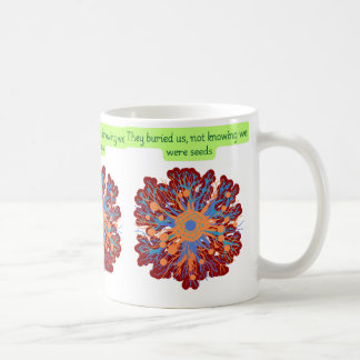 Sie begruben uns, ohne zu wissen, dass wir Samen w Kaffeetasse
