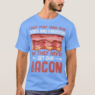 Sie bekommen nie unser Bacon - Funny Pig Fleisch B T-Shirt