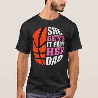 Sie bekommt es von ihrem Vater Basketball Girls Wo T-Shirt