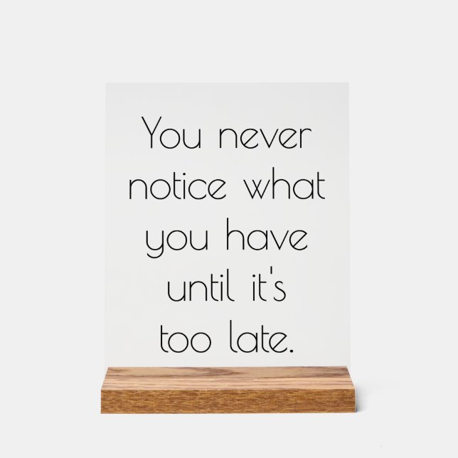 Sie bemerken nie ein akrales Zeichen Acrylschild (Vorderseite)